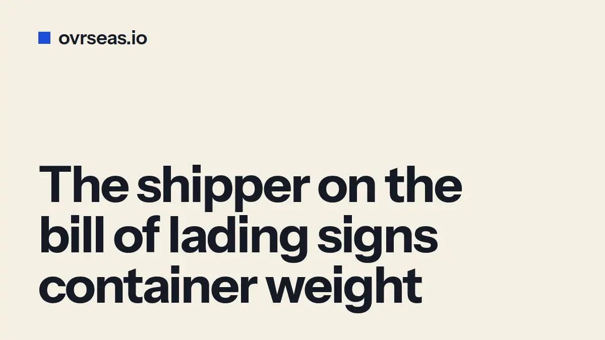 SOLAS VGM: Why the Shipper Signs, Not the Forwarder